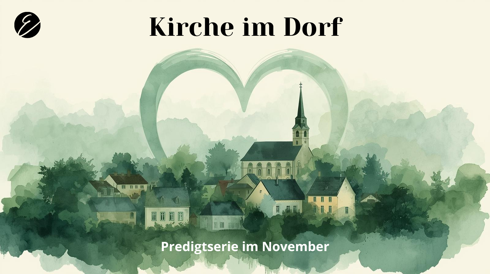 Predigtserie November: Kirche im Dorf